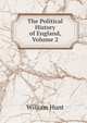 The Political History of England, Volume 2, Hunt William 