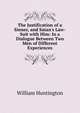 The Justification of a Sinner, and Satan's Law-Suit with Him: In a Dialogue Between Two Men of Different Experiences, William Huntington 