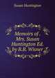 Memoirs of . Mrs. Susan Huntington Ed. by B.B. Wisner, Susan Huntington 
