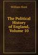 The Political History of England, Volume 10, Hunt William 