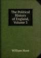 The Political History of England, Volume 3, Hunt William 