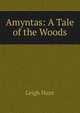 Amyntas: A Tale of the Woods, Hunt Leigh 