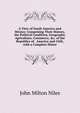 A View of South America and Mexico: Comprising Their History, the Political Condition, Geography, Agriculture, Commerce, &c. of the Republics of . America and Chili, with a Complete Histor, John Milton Niles 