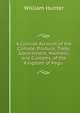 A Concise Account of the Climate, Produce, Trade, Government, Manners, and Customs, of the Kingdom of Pegu ., William Hunter 