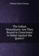 The Indian Musulmans: Are They Bound in Conscience to Rebel Against the Queen?, Hunter, William Wilson, Sir, 1840-1900 
