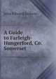 A Guide to Farleigh-Hungerford, Co. Somerset, John Edward Jackson 