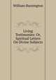 Living Testimonies: Or, Spiritual Letters On Divine Subjects, William Huntington 