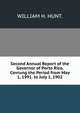Second Annual Report of the Governor of Porto Rico, Covrung the Period from May 1, 1991. to July 1, 1902., WILLIAM H. HUNT. 