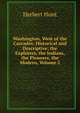Washington, West of the Cascades: Historical and Descriptive; the Explorers, the Indians, the Pioneers, the Modern, Volume 2, Herbert Hunt 