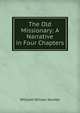 The Old Missionary: A Narrative in Four Chapters, Hunter, William Wilson, Sir, 1840-1900 