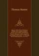Report of the Trial of Thomas Hunter, Peter Hacket, Richard M'neil, James Gibb, and William M'lean, Operative Cotton-Spinners in Glasgow: Before the . 3, 1838, and Seven Following Days : For the C, Thomas Hunter 