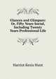 Glances and Glimpses: Or, Fifty Years Social, Including Twenty Years Professional Life, Harriot Kesia Hunt 