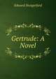 Gertrude: A Novel, Hungerford, Edward 