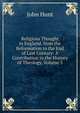 Religious Thought in England, from the Reformation to the End of Last Century: A Contribution to the History of Theology, Volume 3, John Hunt 
