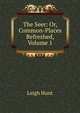 The Seer: Or, Common-Places Refreshed, Volume 1, Hunt Leigh 