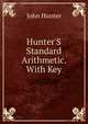 Hunter'S Standard Arithmetic. With Key, Hunter John 