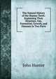 The Natural History of the Human Teeth: Explaining Their Structure, Use, Formation, Growth, and Diseases in Two Parts, Hunter John 