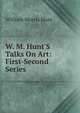 W. M. Hunt'S Talks On Art: First-Second Series, William Morris Hunt 