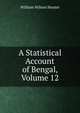A Statistical Account of Bengal, Volume 12, Hunter, William Wilson, Sir, 1840-1900 