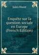 Enquete sur la question sociale en Europe (French Edition), Jules Huret 