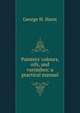 Painters' colours, oils, and varnishes: a practical manual, George H. Hurst 