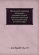 Moral and political dialogues between divers eminent persons of the past and present age;, Hurd Richard 