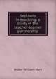 Self-help in teaching: a study of the teacher-learner partnership, Huber William Hurt 