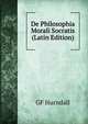 De Philosophia Morali Socratis (Latin Edition), GF Hurndall 