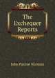 The Exchequer Reports, John Paxton Norman 