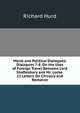 Moral and Political Dialogues: Dialogues 7-8. On the Uses of Foreign Travel Between Lord Shaftesbury and Mr. Locke. 12 Letters On Chivalry and Romance, Hurd Richard 