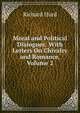 Moral and Political Dialogues: With Letters On Chivalry and Romance, Volume 2, Hurd Richard 