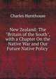 New Zealand: The "Britain of the South", with a Chapter On the Native War and Our Future Native Policy ., Charles Hursthouse 