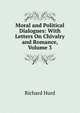 Moral and Political Dialogues: With Letters On Chivalry and Romance, Volume 3, Hurd Richard 