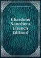 Chardons Nanceiens (French Edition), Louis Cincinnatus Severin Le Hussenot 