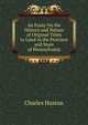 An Essay On the History and Nature of Original Titles to Land in the Province and State of Pennsylvania, Charles Huston 