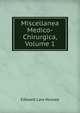 Miscellanea Medico-Chirurgica, Volume 1, Edward Law Hussey 