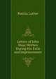 Letters of John Huss Written During His Exile and Imprisonment, Martin Luther 