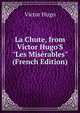 La Chute, from Victor Hugo'S "Les Mis?rables" (French Edition), Victor Hugo 