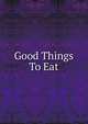 Good Things To Eat, 
