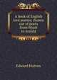 A book of English love poems; chosen out of poets from Wyatt to Arnold, Hutton Edward 