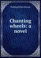 Chanting wheels: a novel, Hubbard Hutchinson 