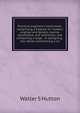 Practical engineer's hand-book; comprising a treatise on modern engines and boilers, marine, locomotive, and stationary; and containing a large . in designing . the whole constituting a co, Walter S Hutton 