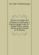 Scenes of wonder and curiosoty in California; a tourist's guide to the Yo-Semite Valley . giving outline map of routes to Yo Semite, J M. 1820-1902 Hutchings 