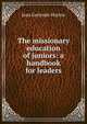 The missionary education of juniors: a handbook for leaders, Jean Gertrude Hutton 