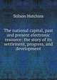 The national capital, past and present electronic resource: the story of its settlement, progress, and development, Stilson Hutchins 