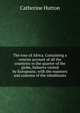 The tour of Africa. Containing a concise account of all the countries in the quarter of the globe, hitherto visited by Europeans; with the manners and customs of the inhabitants, Catherine Hutton 