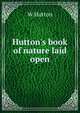 Hutton's book of nature laid open, W Hutton 