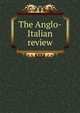 The Anglo-Italian review, 