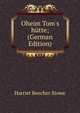 Oheim Tom's h?tte; (German Edition), Harriet Beecher-Stowe 