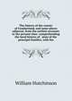 The history of the county of Cumberland, and some places adjacent, from the earliest accounts to the present time: comprehending the local history of . state of the principal families, with bio, William Hutchinson 